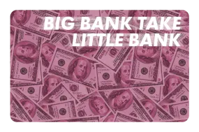 Big Bank Take Little Bank