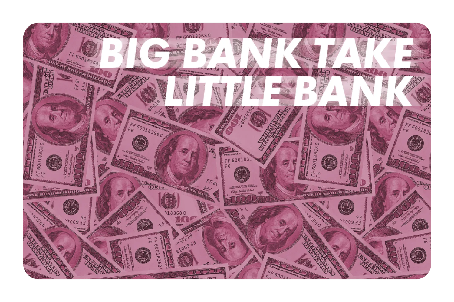 Big Bank Take Little Bank