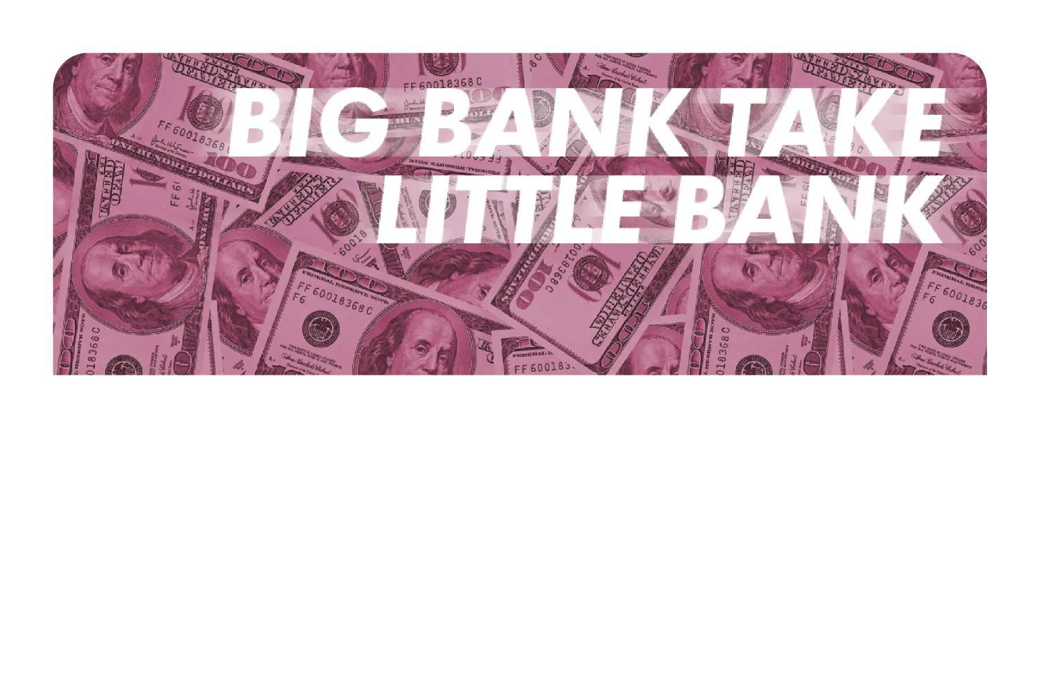 Big Bank Take Little Bank